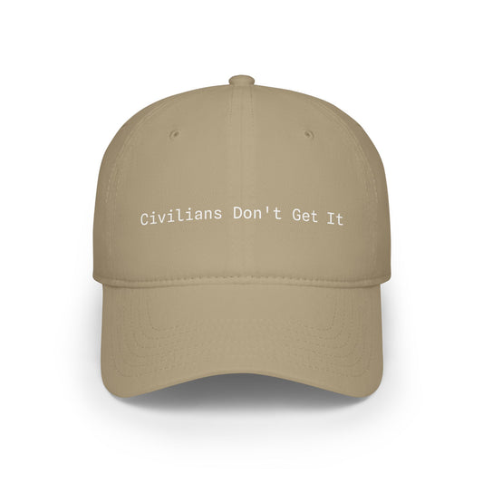 Civilians Don't Get It - Baseball Cap