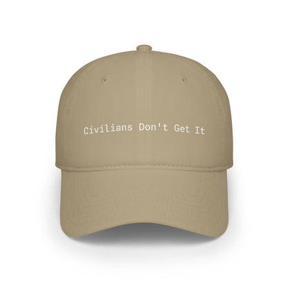 Civilians Don't Get It - Baseball Cap